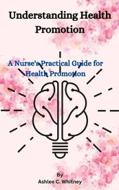 Understanding Health Promotion【電子書籍】[ Ashlee C. Whitney ]