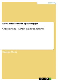Outsourcing - A Path without Return? A Path without Return?【電子書籍】[ Sylvia Ritt ]