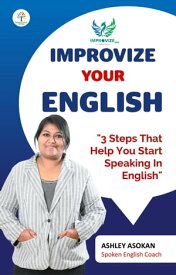 Improvize Your English English Learning, #1【電子書籍】[ Ashley Ashokan ]