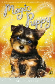 Magic Puppy: Sunshine Shimmers【電子書籍】[ Sue Bentley ]