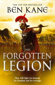 The Forgotten Legion (The Forgotten Legion Chronicles No. 1)【電子書籍】[ Ben Kane ]