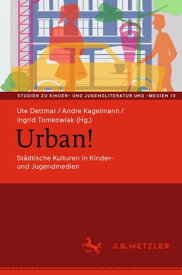 Urban! St?dtische Kulturen in Kinder- und Jugendmedien【電子書籍】
