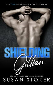 Shielding Gillian Army Delta Force/Military Romance【電子書籍】[ Susan Stoker ]