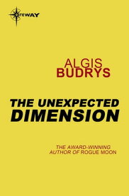 The Unexpected Dimension【電子書籍】[ Algis Budrys ]