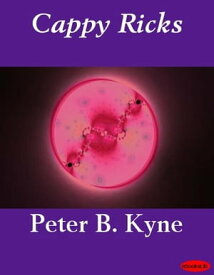 Cappy Ricks【電子書籍】[ Peter B. Kyne ]