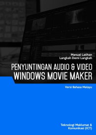 Penyuntingan Audio & Video (Windows Movie Maker)【電子書籍】[ Advanced Business Systems Consultants Sdn Bhd ]