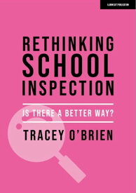 Rethinking school inspection: Is there a better way?【電子書籍】[ Tracey O'Brien ]