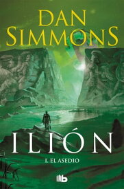 El asedio (Ilion 1)【電子書籍】[ Dan Simmons ]