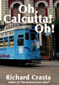 Oh Calcutta! Oh!【電子書籍】[ Richard Crasta ]