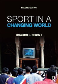 Sport in a Changing World【電子書籍】[ Howard Nixon II ]