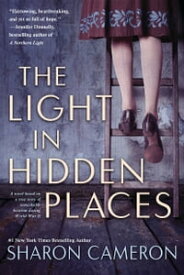 The Light in Hidden Places【電子書籍】[ Sharon Cameron ]
