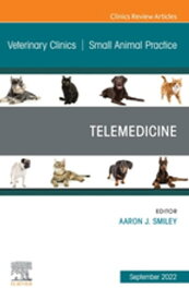 Telemedicine, An Issue of Veterinary Clinics of North America: Small Animal Practice, E-Book Telemedicine, An Issue of Veterinary Clinics of North America: Small Animal Practice, E-Book【電子書籍】