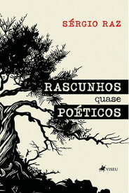 Rascunhos quase poe?ticos 【電子書籍】[ S?rgio Raz ]
