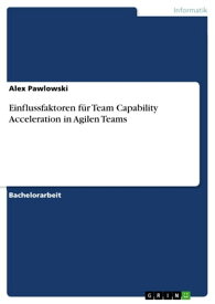 Einflussfaktoren f?r Team Capability Acceleration in Agilen Teams【電子書籍】[ Alex Pawlowski ]