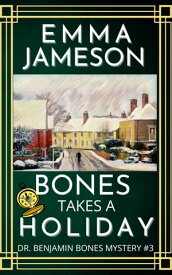 Bones Takes A Holiday A Romantic Wartime Cozy Mystery【電子書籍】[ Emma Jameson ]