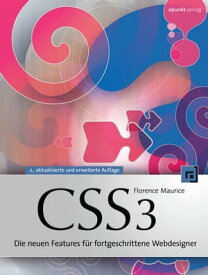 CSS3 Die neuen Features f?r fortgeschrittene Webdesigner【電子書籍】[ Florence Maurice ]