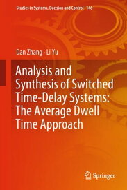 Analysis and Synthesis of Switched Time-Delay Systems: The Average Dwell Time Approach【電子書籍】[ Dan Zhang ]