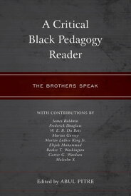 A Critical Black Pedagogy Reader The Brothers Speak【電子書籍】[ Abul Pitre, Fayetteville State University, North Carolina ]