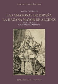 Las amazonas de Espa?a La haza?a mayor de Alcides【電子書籍】[ Ignacio L?pez Alemany ]