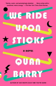 We Ride Upon Sticks A Novel (Alex Award Winner)【電子書籍】[ Quan Barry ]