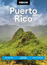 Moon Puerto Rico Best Beaches, Outdoor Adventures, Local Favorites【電子書籍】[ Suzanne Van Atten ]