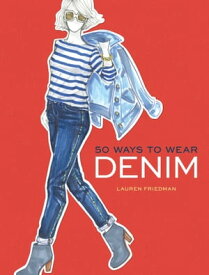 50 Ways to Wear Denim【電子書籍】[ Lauren Friedman ]