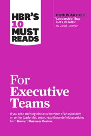 HBR's 10 Must Reads for Executive Teams【電子書籍】[ Harvard Business Review ]