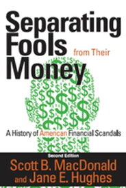 Separating Fools from Their Money A History of American Financial Scandals【電子書籍】[ Scott B. MacDonald ]