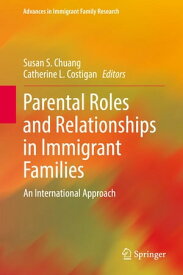 Parental Roles and Relationships in Immigrant Families An International Approach【電子書籍】