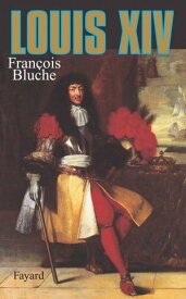 Louis XIV【電子書籍】[ Fran?ois Bluche ]