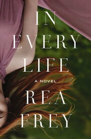In Every Life【電子書籍】[ Rea Frey ]