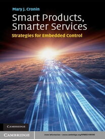 Smart Products, Smarter Services Strategies for Embedded Control【電子書籍】[ Mary J. Cronin ]