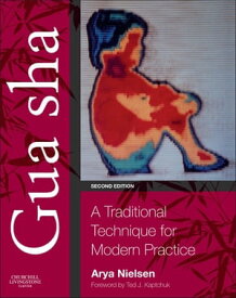 Gua sha A Traditional Technique for Modern Practice【電子書籍】[ Arya Nielsen, BA, MA, DAc, LAc, FNAAOM ]