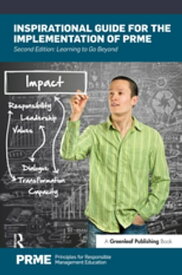 Inspirational Guide for the Implementation of PRME Learning to Go Beyond【電子書籍】