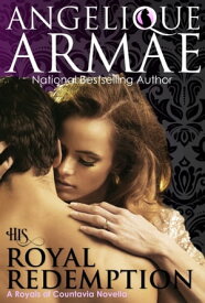 His Royal Redemption (Royals of Countavia 2)【電子書籍】[ Angelique Armae ]
