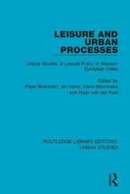 Leisure and Urban Processes Critical Studies of Leisure Policy in Western European Cities【電子書籍】
