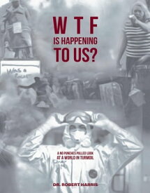 WTF Is Happening To Us?【電子書籍】[ Dr. Robert Harris ]