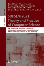 SOFSEM 2021: Theory and Practice of Computer Science 47th International Conference on Current Trends in Theory and Practice of Computer Science, SOFSEM 2021, Bolzano-Bozen, Italy, January 25?29, 2021, Proceedings【電子書籍】