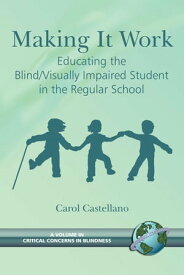 Making It Work Educating the Blind/Visually Impaired Student in the Regular School【電子書籍】