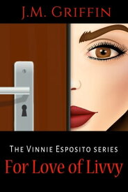 For Love of Livvy The Vinnie Esposito Series【電子書籍】[ J.M. Griffin ]