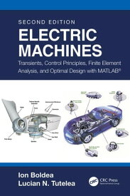 Electric Machines Transients, Control Principles, Finite Element Analysis, and Optimal Design with MATLAB?【電子書籍】[ Ion Boldea ]