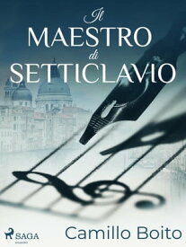 Il maestro di Setticlavio【電子書籍】[ Camillo Boito ]