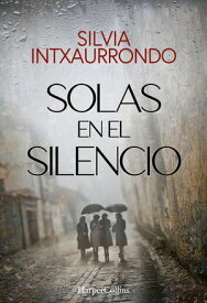Solas en el silencio 【電子書籍】[ Silvia Intxaurrondo ]