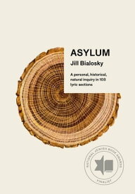 Asylum A personal, historical, natural inquiry in 103 lyric sections【電子書籍】[ Jill Bialosky ]