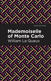 Mademoiselle of Monte Carlo【電子書籍】[ William Le Queux ]