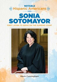 Sonia Sotomayor: First Latina to Serve on the Supreme Court【電子書籍】[ Kevin Cunningham ]