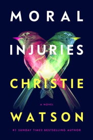 Moral Injuries A Novel【電子書籍】[ Christie Watson ]