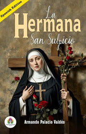La hermana San Sulpicio (Spanish Edition)【電子書籍】[ Armando Palacio Vald?s ]