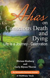 Ahas on Conscious Death and Dying Life is a Journey - Celebration【電子書籍】[ Thorne ]