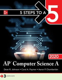 5 Steps to a 5: AP Computer Science A 2020【電子書籍】[ Dean R. Johnson ]